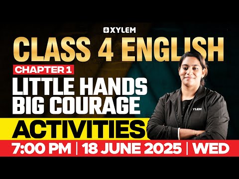 Class 4 ENGLISH | Chapter 1: Little Hands Big Courage - Activities ! | Xylem Class 4