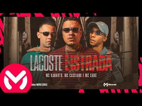 LACOSTE LISTRADA - MC Kanhoto, MC Cassiano e MC Xang (DJ Faveliano)