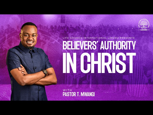 BELIEVERS' AUTHORITY IN CHRIST WITH PASTOR T MWANGI || LIFE CHURCH LIMURU  || 29.03.2026