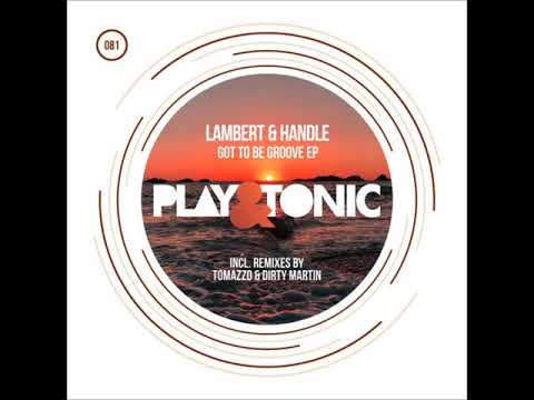 Lambert & Handle - Got To Be Groove (Tomazzo & Dirty Martin Remix)