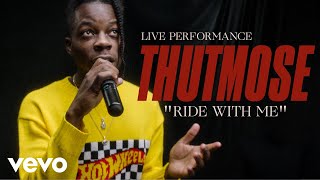 Thutmose - "Ride With Me" Official Performance | Vevo