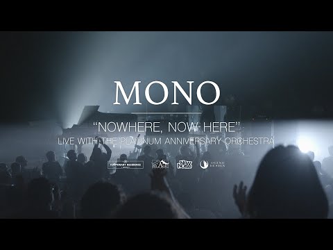 MONO - Nowhere, Now Here (Live with the Platinum Anniversary Orchestra) [Official Video]