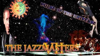 THE JAZZMASTERS 6 (PULSE OF THE UNIVERSE)BY JAZZKAT GROOVES