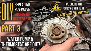 DIY: Replacing PCV Valve on AUDI C7 A6 Quattro 3.0T | Water Pump, Thermostat Removal |PART 3 |HOW TO