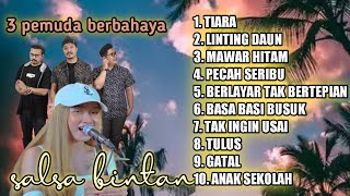 Download lagu SALSA  BINTAN FT 3 PEMUDA BERBAHAYA - TERBARU 2022 || TIARA , LINTING DAUN , MAWAR HITAM mp3