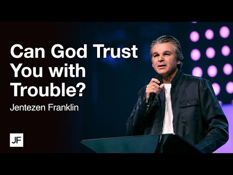 Can God Trust You with Trouble | Jentezen Franklin
