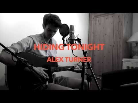 Hiding Tonight - Alex Turner (Cover)