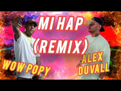 WOW POPY X ALEX DUVALL - MI HAP ( REMIX ) 🔜