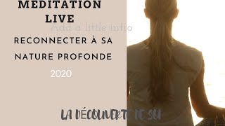 Méditation Live: RECONNECTION A SA NATURE PROFONDE 6 01 20