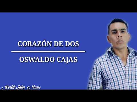 Corazón De Dos - Oswaldo Cajas (Letra)