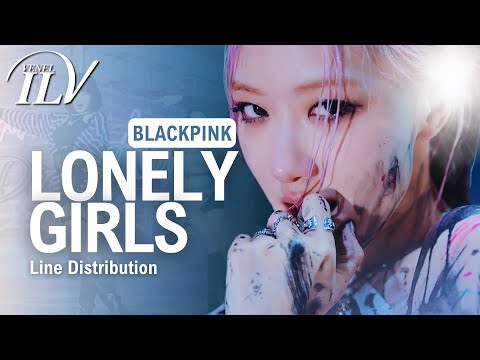 BLACKPINK - LONELY GIRLS (NEW VERSION) | Color Coded Lyrics + Line Distribution