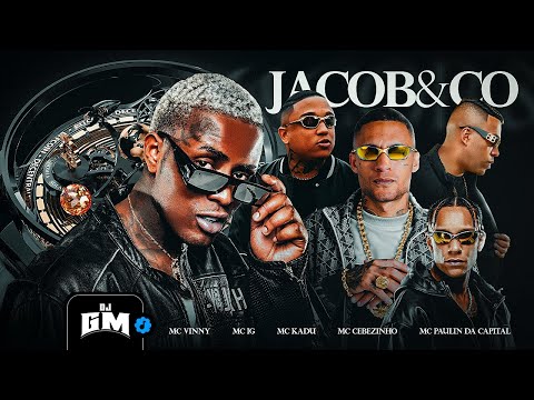 JACOB & CO - MC Vinny, MC IG, MC Kadu, MC Cebezinho e MC Paulin da Capital (DJ GM e DJ SM)