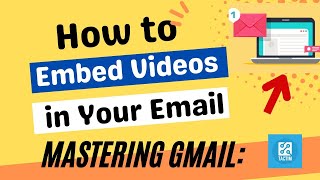Mastering Gmail: How to Embed Videos in Your Email