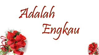 Download lagu ' Adalah Engkau ' Lyrics Nasyid Romantis mp3