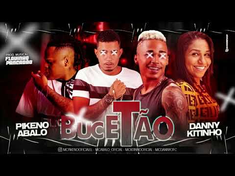 MC ABALO, MC PIKENO, MC DANNY, MC KITINHO - BUCETÃO (ÁUDIO OFICIAL)