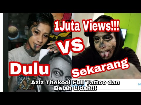Aziz Thekool Sebelum tattoo                       Dulu VS Sekarang