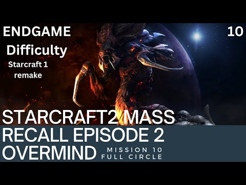Starcraft 1 Remake Mass Recall Episode2 Overmind Mission 10 Full Circle