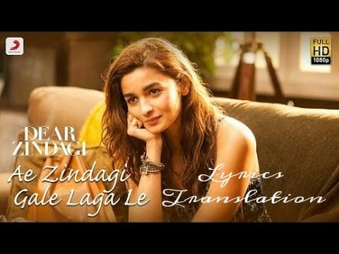 Ae zindagi gale laga le translation in english | Dear zindagi | arijit singh |