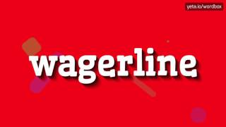 WAGERLINE - HOW TO PRONOUNCE IT!