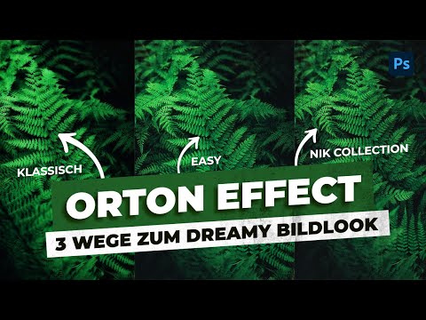 ORTON EFFECT - 3 Wege zum DREAMY BILDLOOK in Photoshop | Photoshop Tutorial Deutsch