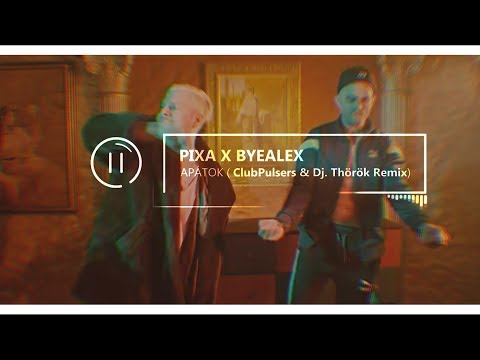 PIXA X BYEALEX - APÁTOK 💰 ( ClubPulsers & Dj. Thörök Remix )