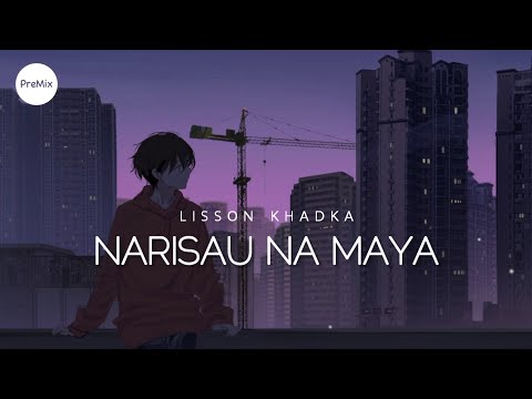 Narisauna Maya (sambandha ma sana sana jhagada) - Lisson Khadka (Lyrics) | PreMix