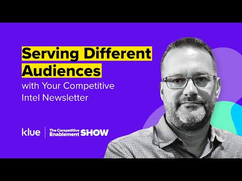 Different Audiences for Competitive Intel Newsletters | The Competitive Enablement Show - Ep. 89