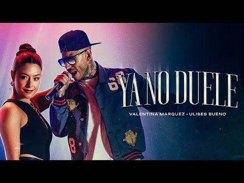 Valentina Márquez x Ulises Bueno / Ya No Duele