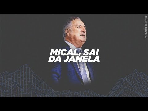 Mical, Sai da Janela - Pr. Nilton dos Santos