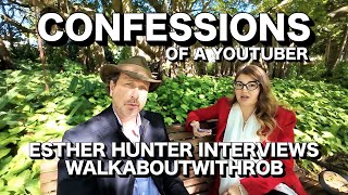 Confessions of a YouTuber: Esther Hunter Interviews WalkaboutWithRob