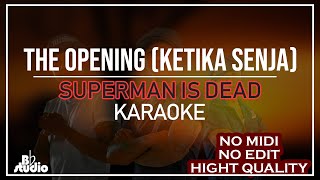 Download lagu Karaoke The Opening (Ketika Senja) - Superman Is Dead   lirik [NO MIDI, NO EDIT, HQ] mp3