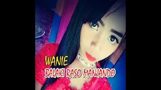 Download lagu BALAKI RASO MANJANDO '' RABAB KACANG MANOGE 2 - WANIE mp3
