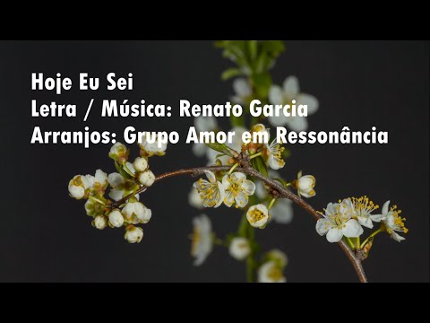 Hoje Eu Sei - Grupo Amor em Ressonância
