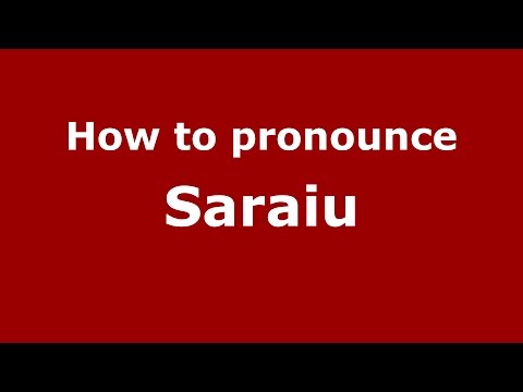 How to pronounce Saraiu (Romanian/Romania)  - PronounceNames.com