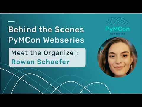 PyMCon Web Series - Meet Rowan Schaefer