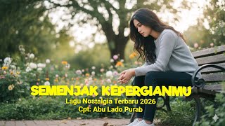 Download lagu Lagu Nostalgia Terbaru 2026 'SEMENJAK KEPERGIANMU mp3