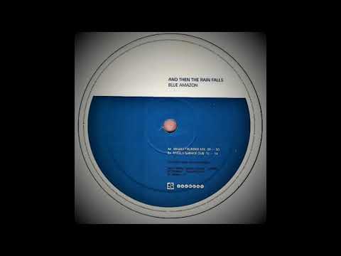 Blue Amazon - And Then The Rain Falls (Angel's Garage Dub)
