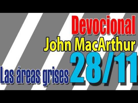 Devocional John MacArthur 28/11 -  Las áreas grises