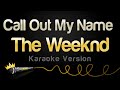 The Weeknd - Call Out My Name (Karaoke Version)