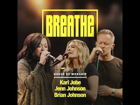 House of Worship, Kari Jobe, Jenn Johnson & Brian Johnson - Breathe (Official Audio Video)