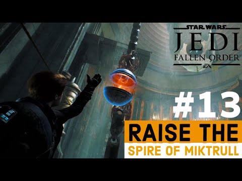 STAR WARS JEDI FALLEN ORDER Gameplay Part 13 - Raise The Spire of Miktrull (ZEFFO) | Pull Force