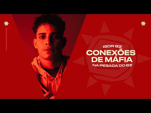 Igor Bz - Conexões de Máfia