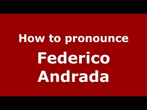 How to pronounce Federico Andrada (Spanish/Argentina) - PronounceNames.com