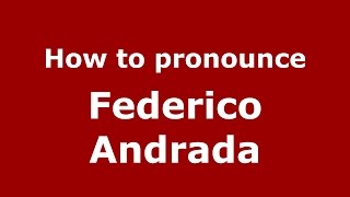How to pronounce Federico Andrada
