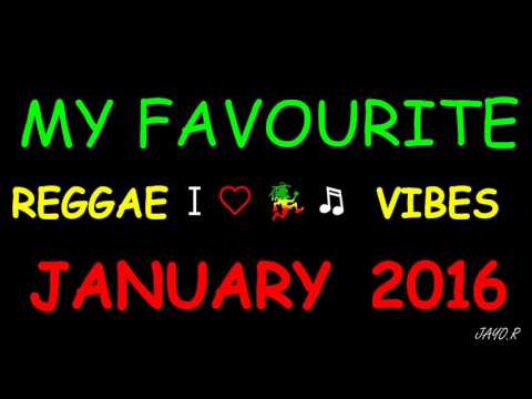 MY FAVOURITE REGGAE VIBES JANUARY 2016