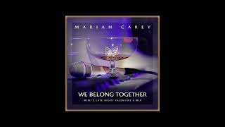 Mariah Carey - We Belong Together (Mimi&#39;s Late Night Valentine&#39;s Mix Extended) Audio