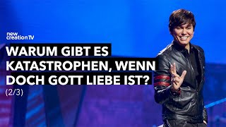 Warum gibt es Katastrophen, wenn doch Gott Liebe ist? (Teil 2/3) I Joseph Prince I New Creation TV Deutsch
