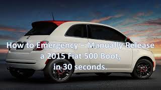 How to Emergency - manually open a 2015 Fiat 500 boot.