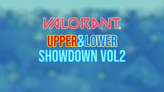 VALORANT UPPEW＆LOWER SHOWDOWN Vol２