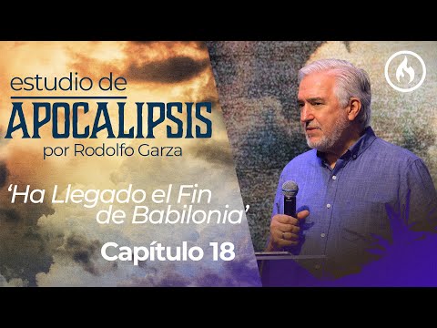 "Ha Llegado el Fin de Babilonia" (Cap 18) Estudio Apocalipsis - Rodolfo Garza - Amistad de Monterrey